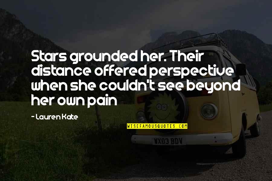 Buddha Stillness Quotes By Lauren Kate: Stars grounded her. Their distance offered perspective when Buddha Stillness Quotes By Lauren Kate: Stars grounded her. Their distance offered perspective when