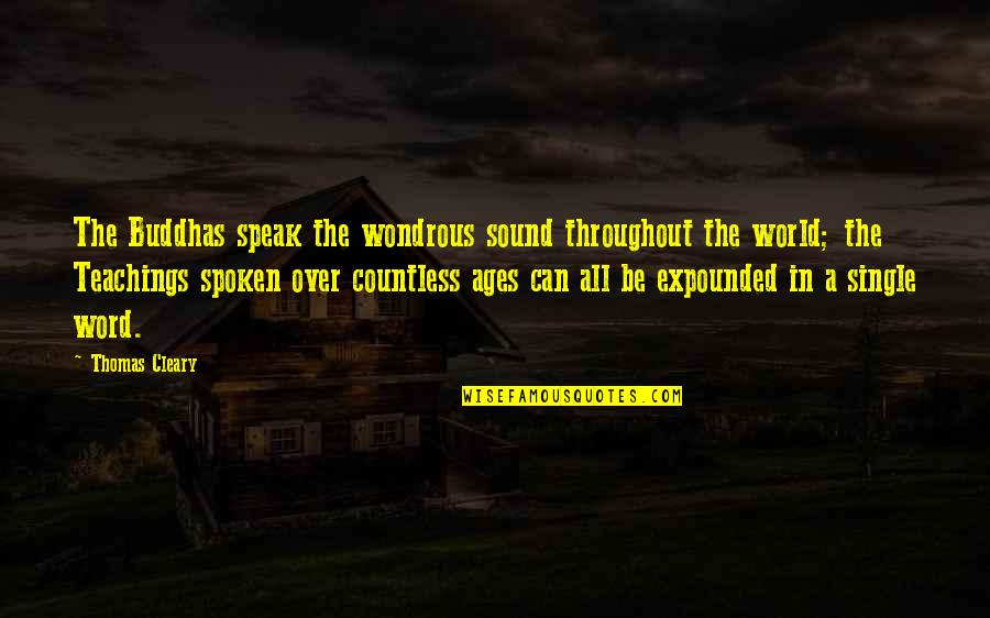Buddha Time Quotes By Thomas Cleary: The Buddhas speak the wondrous sound throughout the Buddha Time Quotes By Thomas Cleary: The Buddhas speak the wondrous sound throughout the