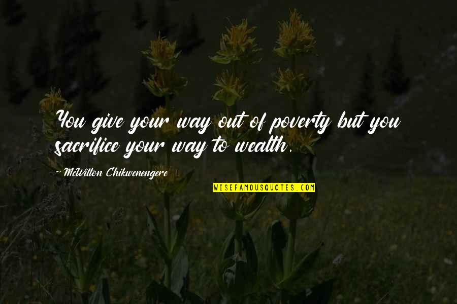 Buddha Top Quotes By McWilton Chikwenengere: You give your way out of poverty but