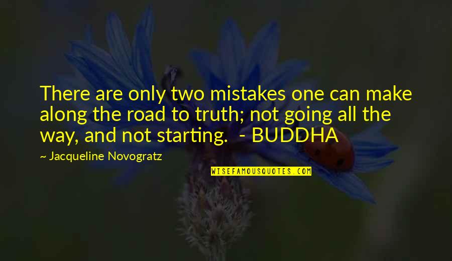 Buddha Truth Quotes By Jacqueline Novogratz: There are only two mistakes one can make