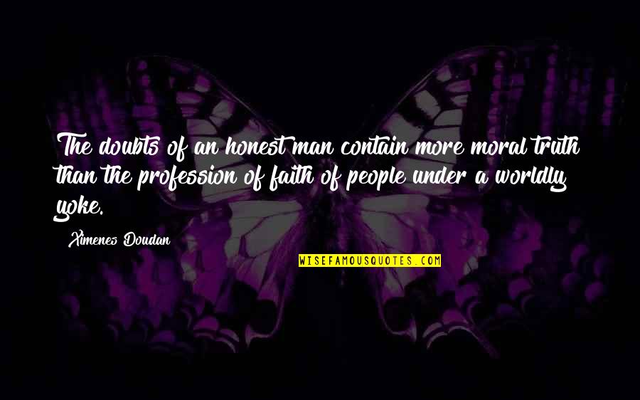 Buddha Unconditional Love Quotes By Ximenes Doudan: The doubts of an honest man contain more