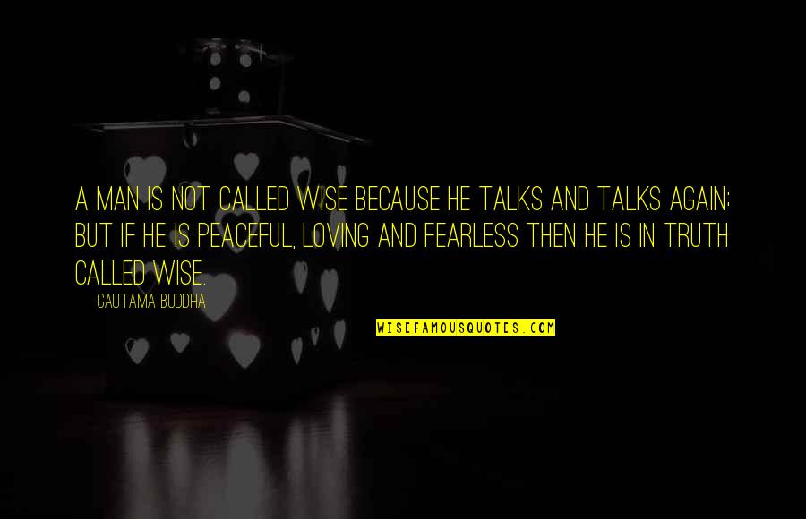 Buddha Wise Quotes By Gautama Buddha: A man is not called wise because he Buddha Wise Quotes By Gautama Buddha: A man is not called wise because he