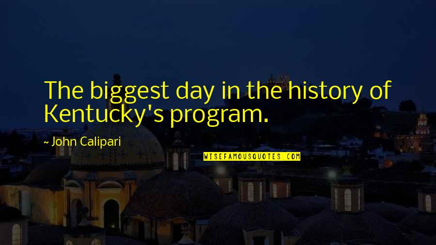 Buddhadeb Guha Quotes By John Calipari: The biggest day in the history of Kentucky's