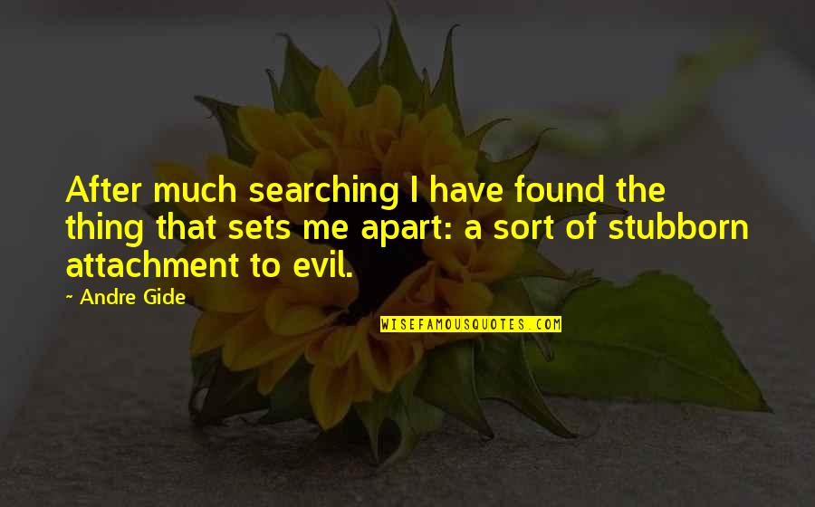 Buddham Sharnam Quotes By Andre Gide: After much searching I have found the thing Buddham Sharnam Quotes By Andre Gide: After much searching I have found the thing