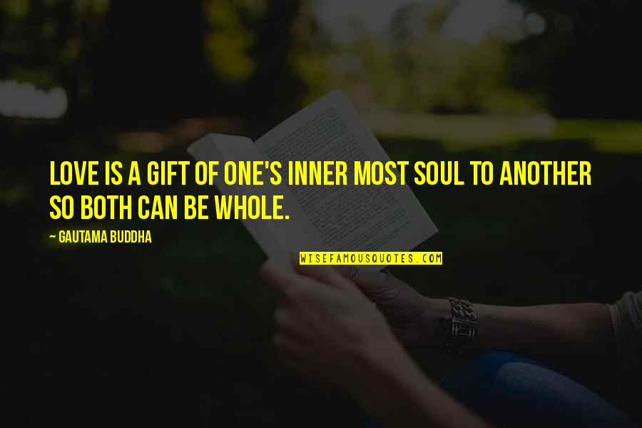 Buddha's Quotes By Gautama Buddha: Love is a gift of one's inner most
