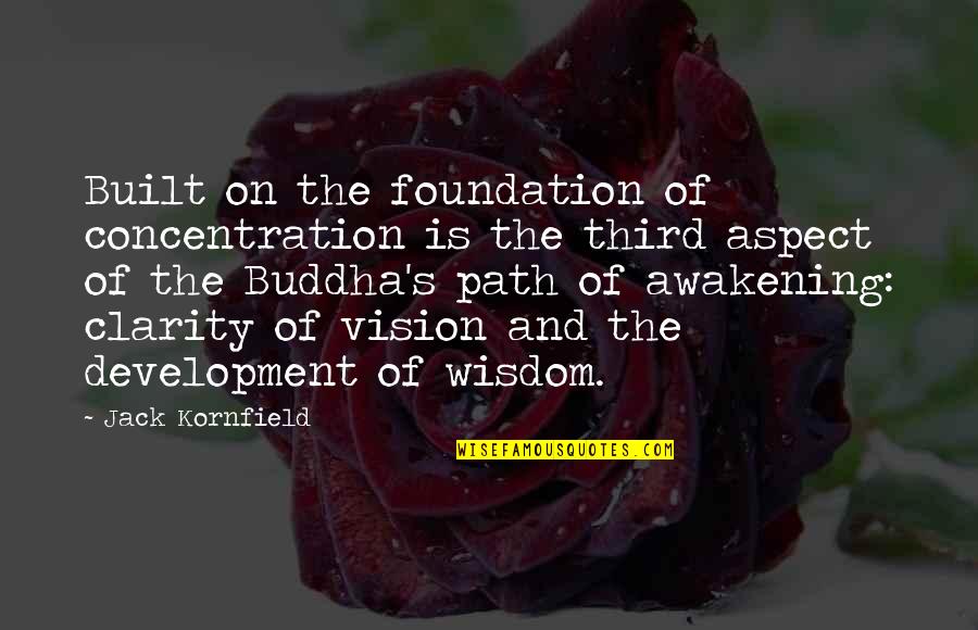 Buddha's Quotes By Jack Kornfield: Built on the foundation of concentration is the