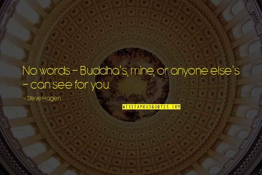 Buddha's Quotes By Steve Hagen: No words - Buddha's, mine, or anyone else's