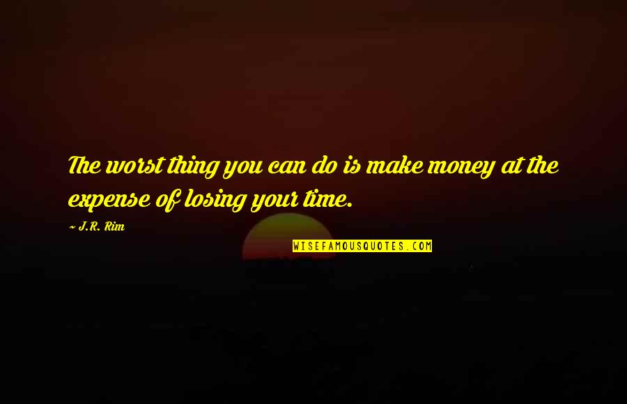 Buddhi Dharma Quotes By J.R. Rim: The worst thing you can do is make