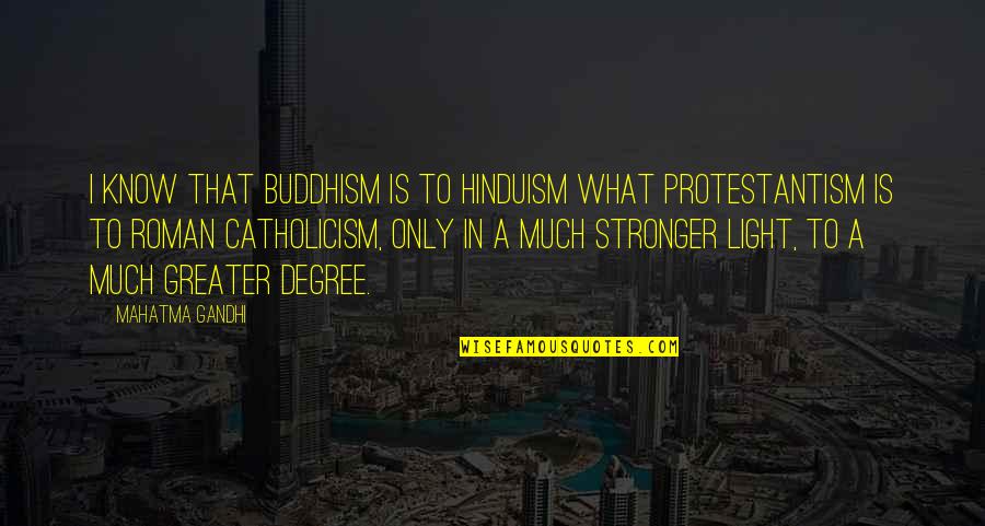 Buddhism And Hinduism Quotes By Mahatma Gandhi: I know that Buddhism is to Hinduism what