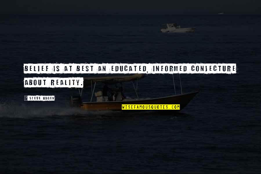 Buddhism Best Quotes By Steve Hagen: Belief is at best an educated, informed conjecture