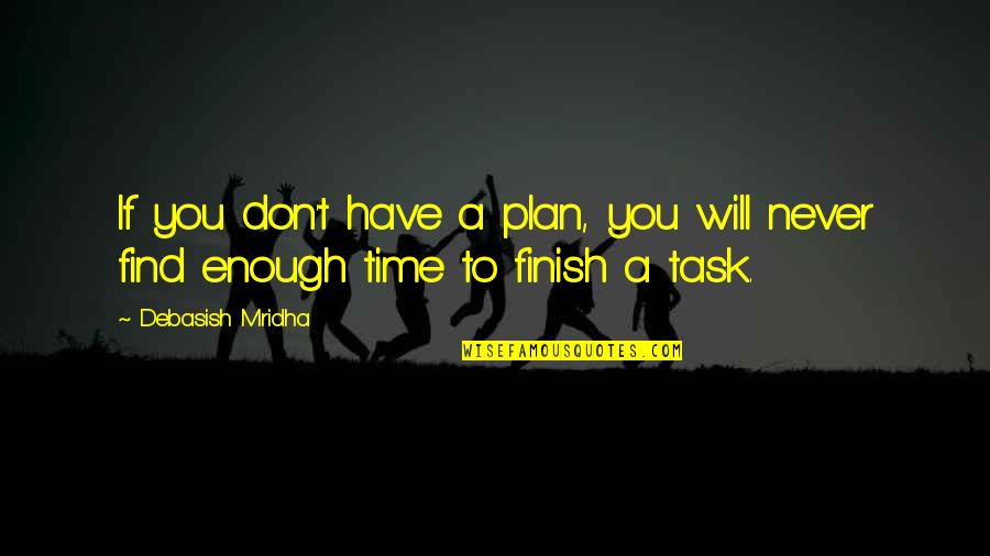 Buddhism Buddha Taoism Quotes By Debasish Mridha: If you don't have a plan, you will