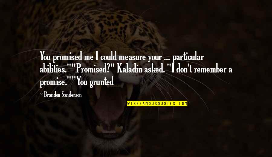 Buddhism Detachment Quotes By Brandon Sanderson: You promised me I could measure your ... Buddhism Detachment Quotes By Brandon Sanderson: You promised me I could measure your ...
