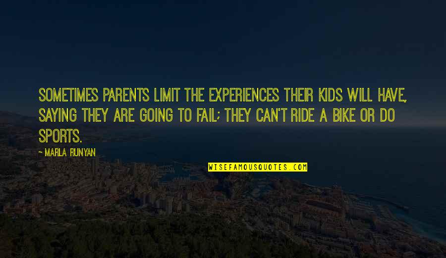 Buddhism Detachment Quotes By Marla Runyan: Sometimes parents limit the experiences their kids will