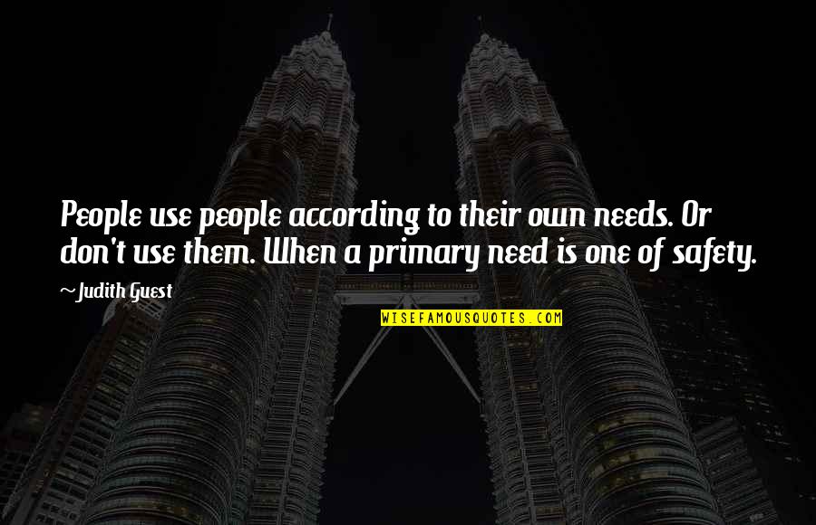 Buddhism Dukkha Quotes By Judith Guest: People use people according to their own needs.