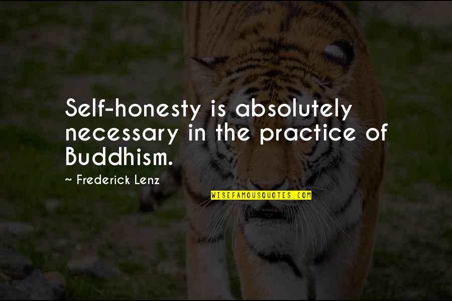 Buddhism Honesty Quotes By Frederick Lenz: Self-honesty is absolutely necessary in the practice of