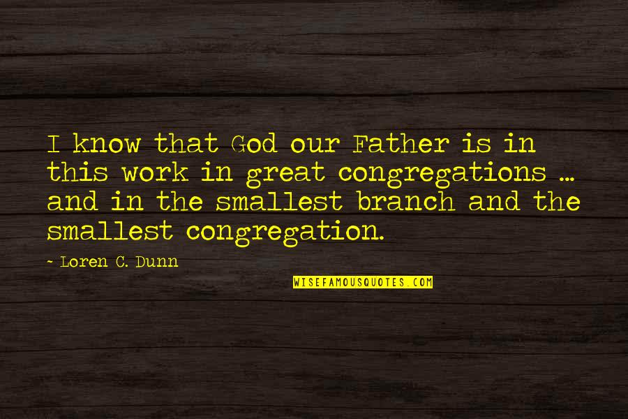 Buddhism Honesty Quotes By Loren C. Dunn: I know that God our Father is in