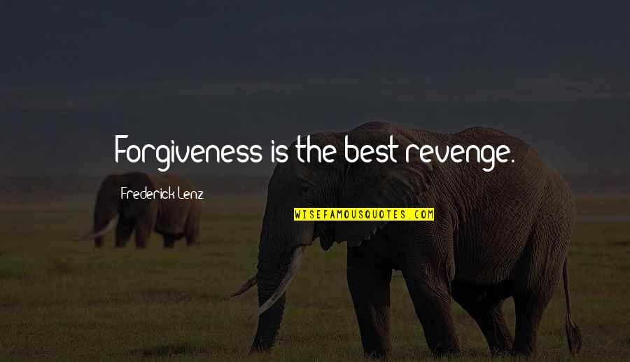 Buddhism On Forgiveness Quotes By Frederick Lenz: Forgiveness is the best revenge.