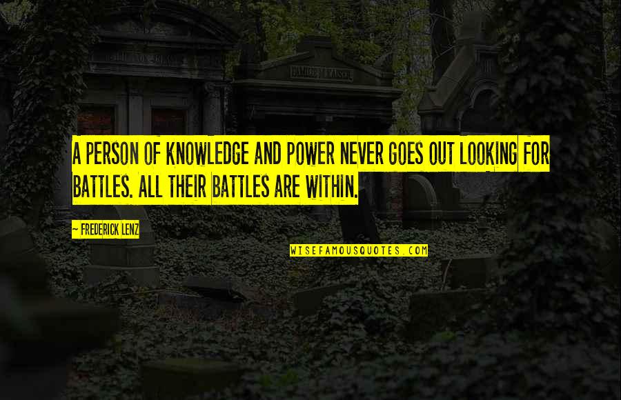 Buddhism Wisdom Quotes By Frederick Lenz: A person of knowledge and power never goes