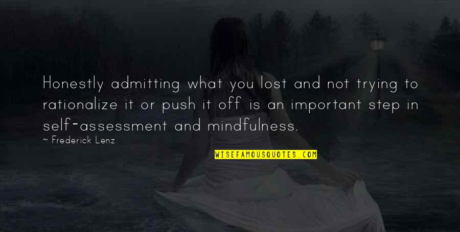 Buddhism Wisdom Quotes By Frederick Lenz: Honestly admitting what you lost and not trying