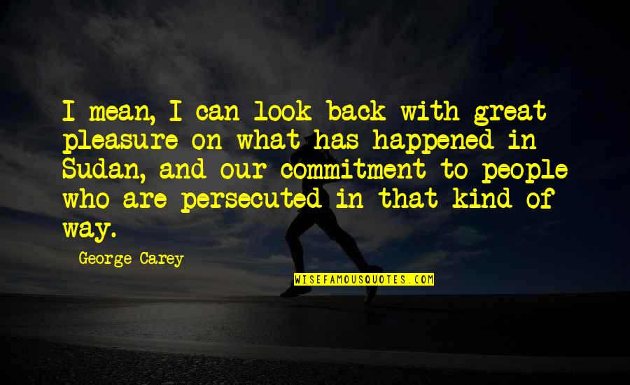 Buddhist Awakening Quotes By George Carey: I mean, I can look back with great