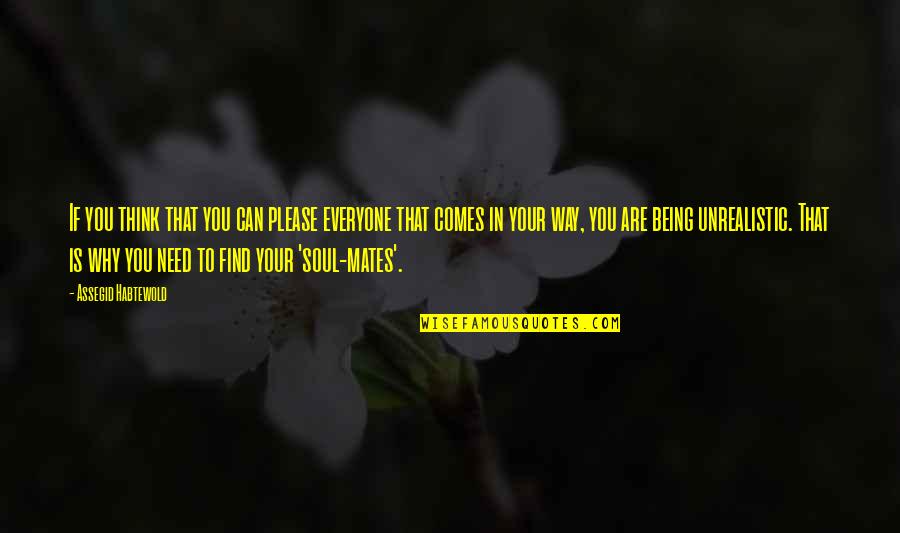 Buddhist Clinging Quotes By Assegid Habtewold: If you think that you can please everyone Buddhist Clinging Quotes By Assegid Habtewold: If you think that you can please everyone