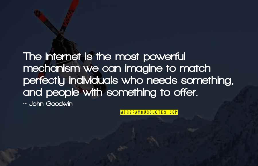 Buddhist Clinging Quotes By John Goodwin: The internet is the most powerful mechanism we