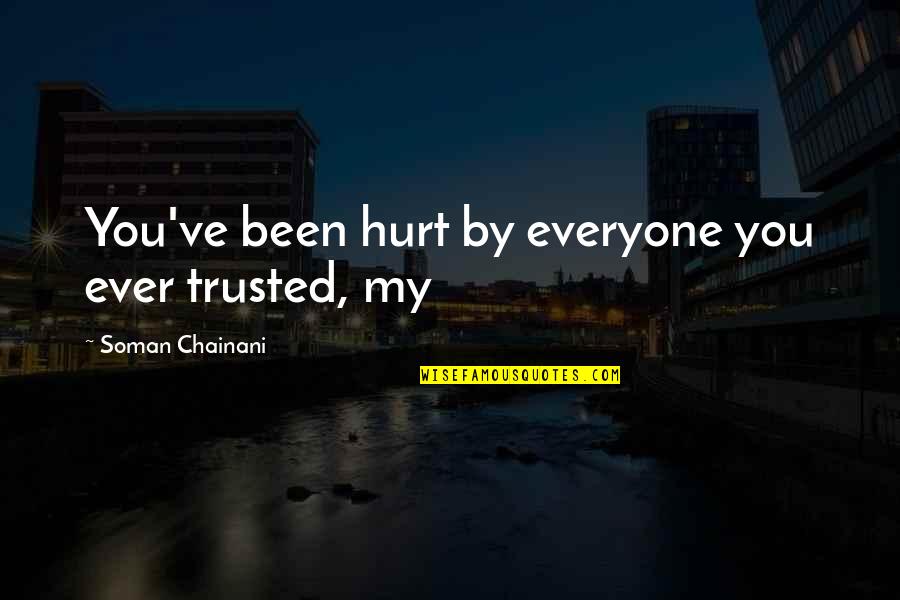 Buddhist Clinging Quotes By Soman Chainani: You've been hurt by everyone you ever trusted,