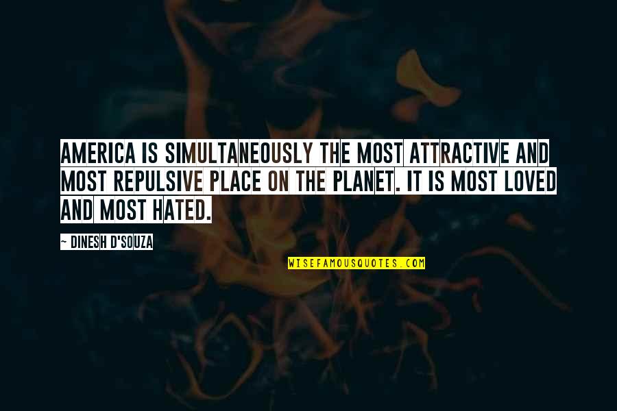 Buddhist Dhamma Quotes By Dinesh D'Souza: America is simultaneously the most attractive and most