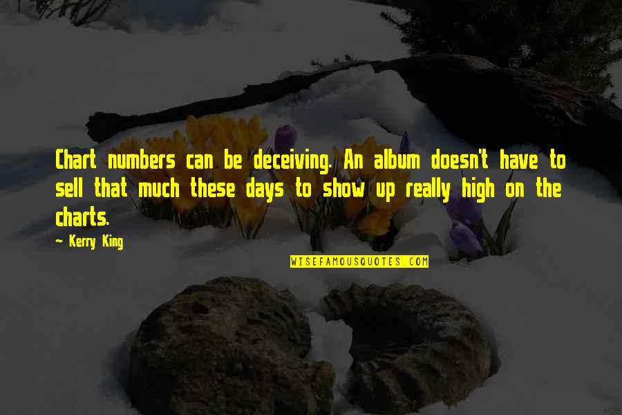 Buddhist Heart Sutra Quotes By Kerry King: Chart numbers can be deceiving. An album doesn't