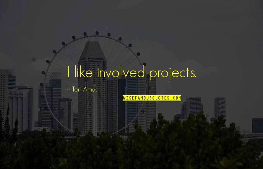 Buddhist Lotus Flower Quotes By Tori Amos: I like involved projects. Buddhist Lotus Flower Quotes By Tori Amos: I like involved projects.