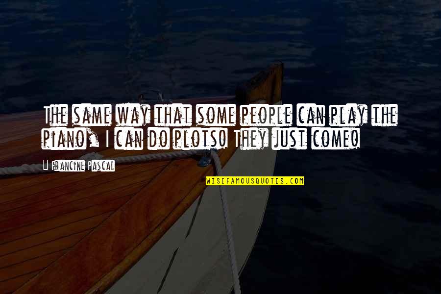 Buddhist New Year Quotes By Francine Pascal: The same way that some people can play