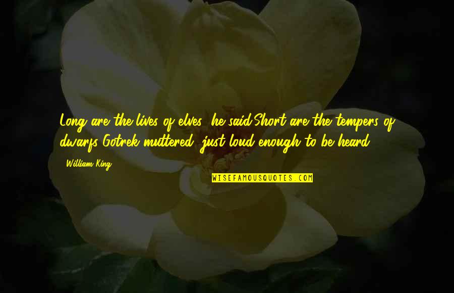 Buddhist Psychotherapy Quotes By William King: Long are the lives of elves' he said.Short Buddhist Psychotherapy Quotes By William King: Long are the lives of elves' he said.Short