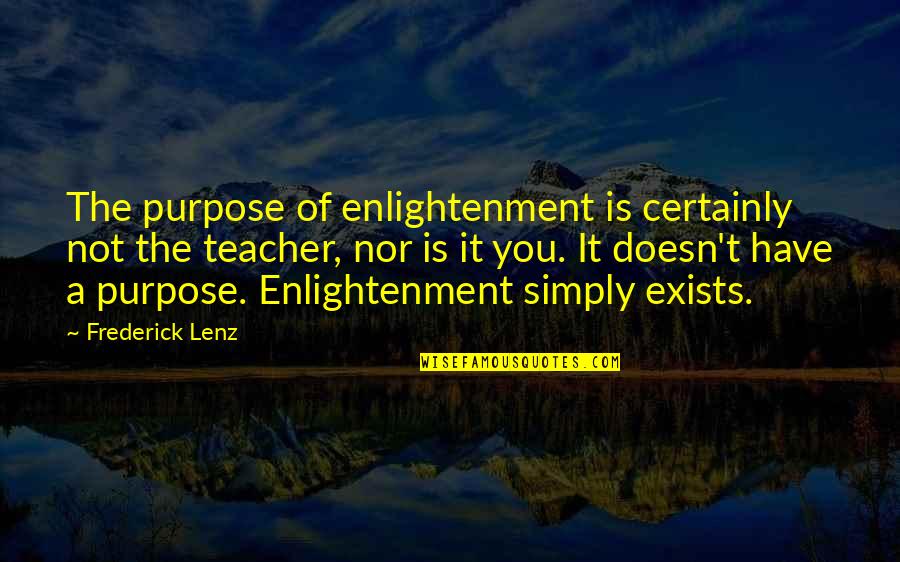 Buddhist Quotes By Frederick Lenz: The purpose of enlightenment is certainly not the