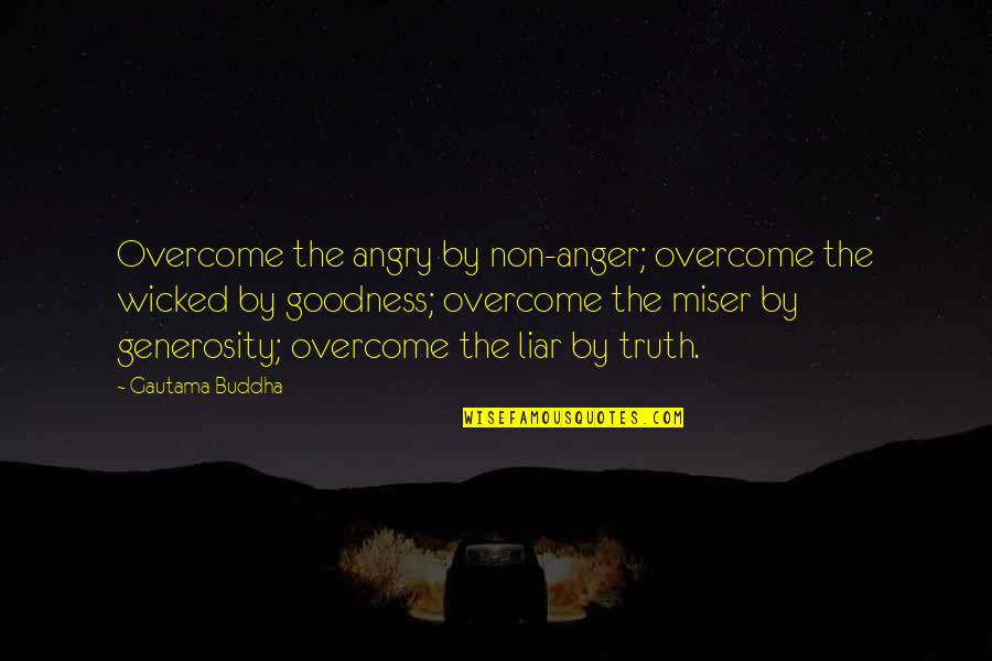 Buddhist Quotes By Gautama Buddha: Overcome the angry by non-anger; overcome the wicked