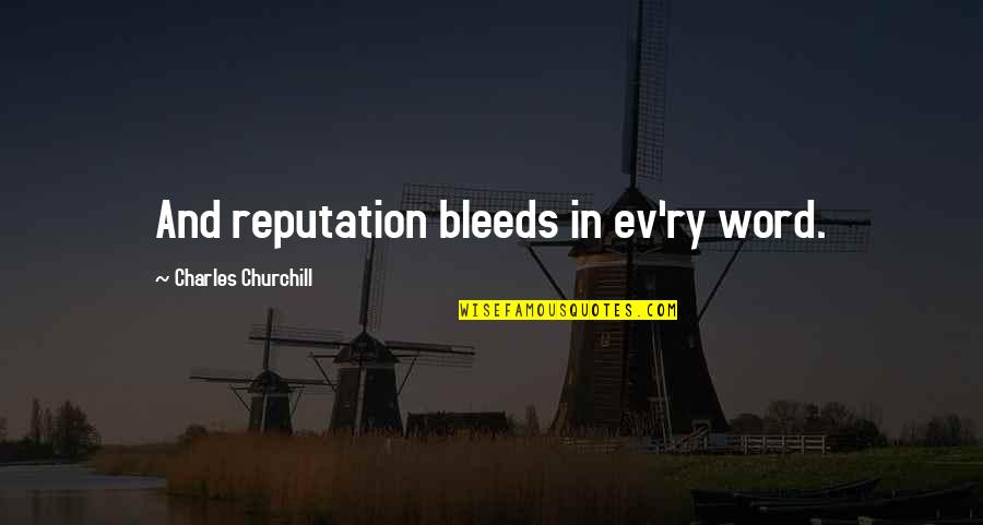 Buddhist Religion Quotes By Charles Churchill: And reputation bleeds in ev'ry word.