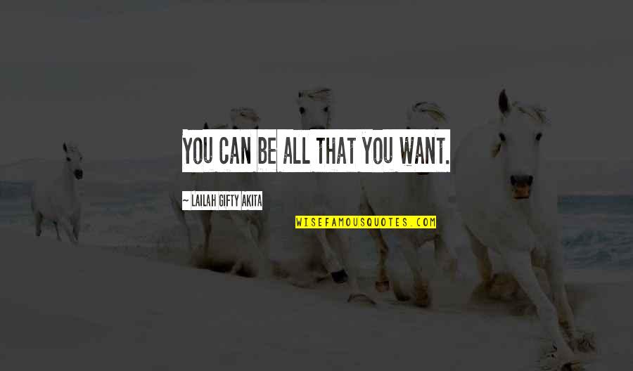 Buddhist Thai Quotes By Lailah Gifty Akita: You can be all that you want.