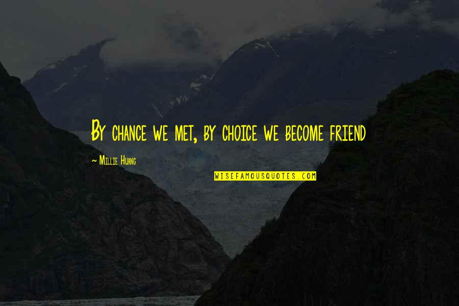 Buddhist Thai Quotes By Millie Huang: By chance we met, by choice we become