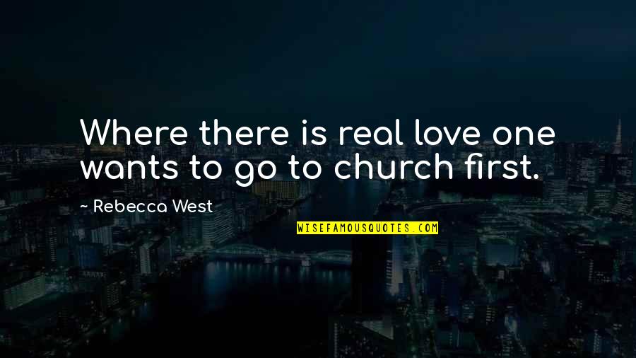 Buddhist Thai Quotes By Rebecca West: Where there is real love one wants to