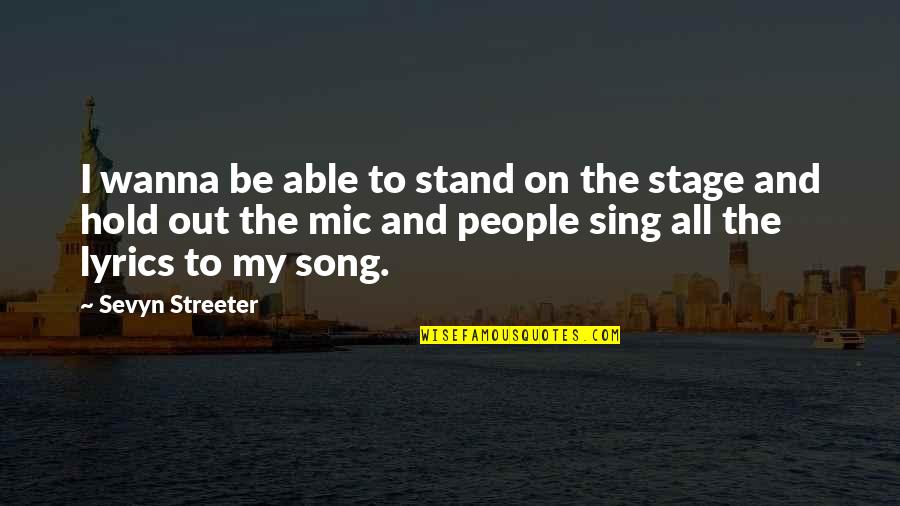 Buddhist Thai Quotes By Sevyn Streeter: I wanna be able to stand on the