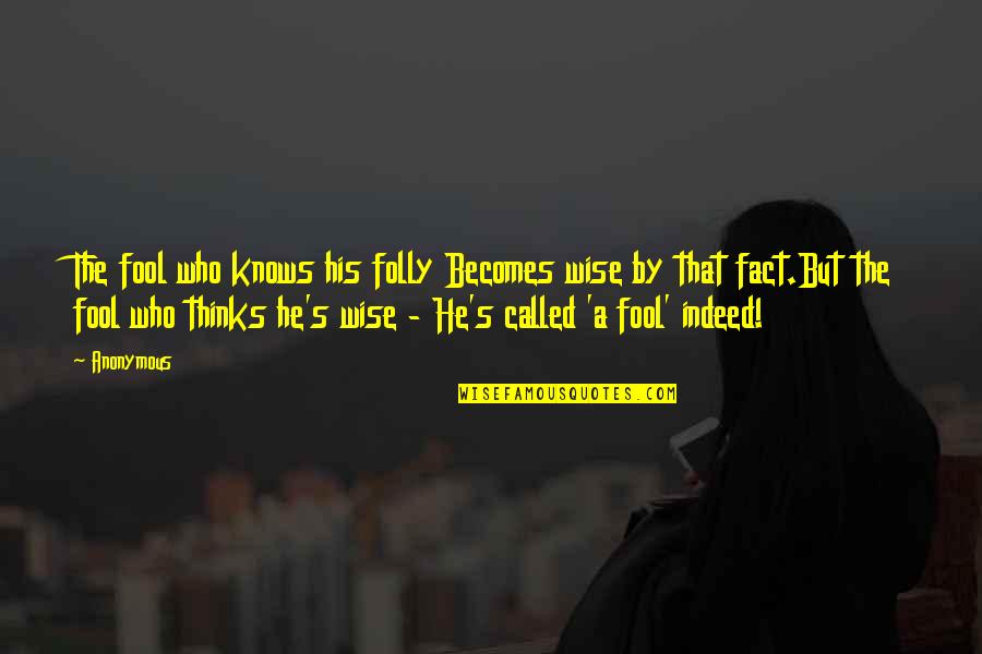 Buddhist Wisdom Quotes By Anonymous: The fool who knows his folly Becomes wise Buddhist Wisdom Quotes By Anonymous: The fool who knows his folly Becomes wise