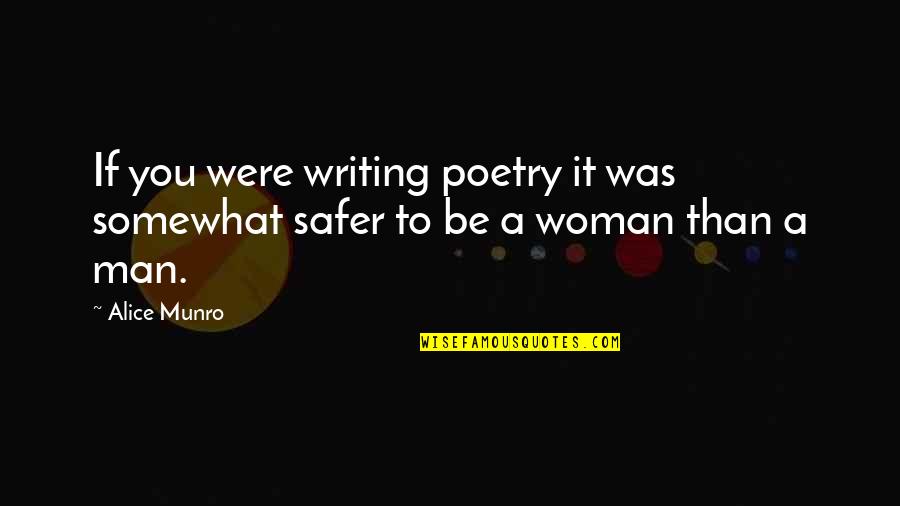 Buddhists Holy Book Quotes By Alice Munro: If you were writing poetry it was somewhat