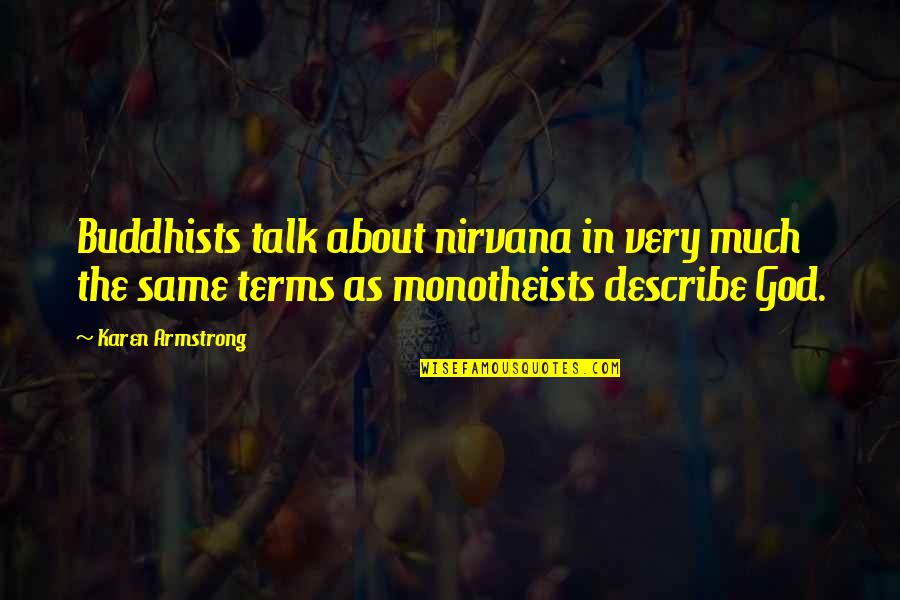 Buddhists Quotes By Karen Armstrong: Buddhists talk about nirvana in very much the Buddhists Quotes By Karen Armstrong: Buddhists talk about nirvana in very much the