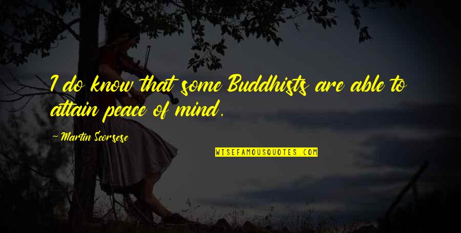 Buddhists Quotes By Martin Scorsese: I do know that some Buddhists are able Buddhists Quotes By Martin Scorsese: I do know that some Buddhists are able