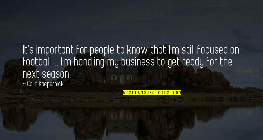 Buddies Forever Quotes By Colin Kaepernick: It's important for people to know that I'm