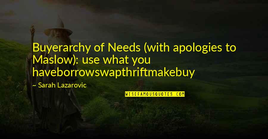 Budding Artist Quotes By Sarah Lazarovic: Buyerarchy of Needs (with apologies to Maslow): use