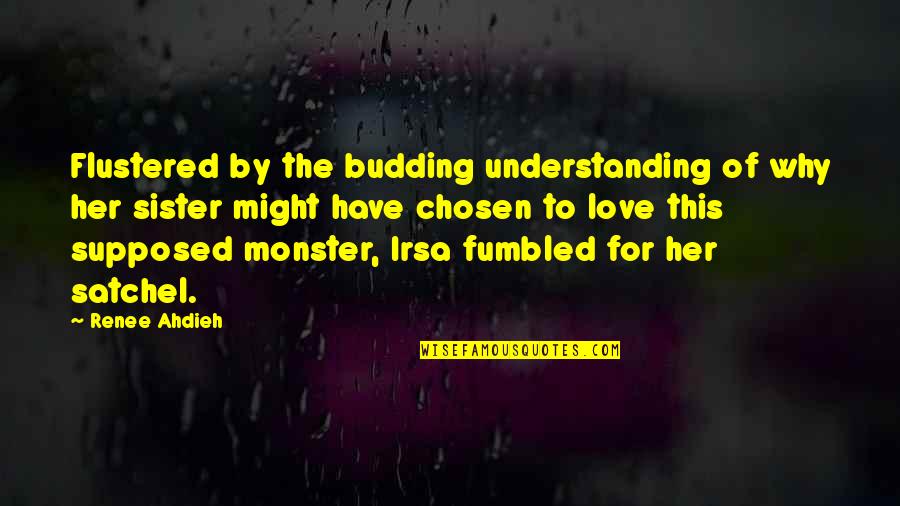 Budding Love Quotes By Renee Ahdieh: Flustered by the budding understanding of why her
