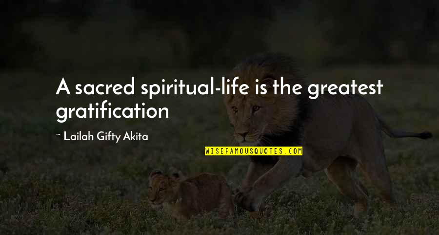 Buddleia Quotes By Lailah Gifty Akita: A sacred spiritual-life is the greatest gratification