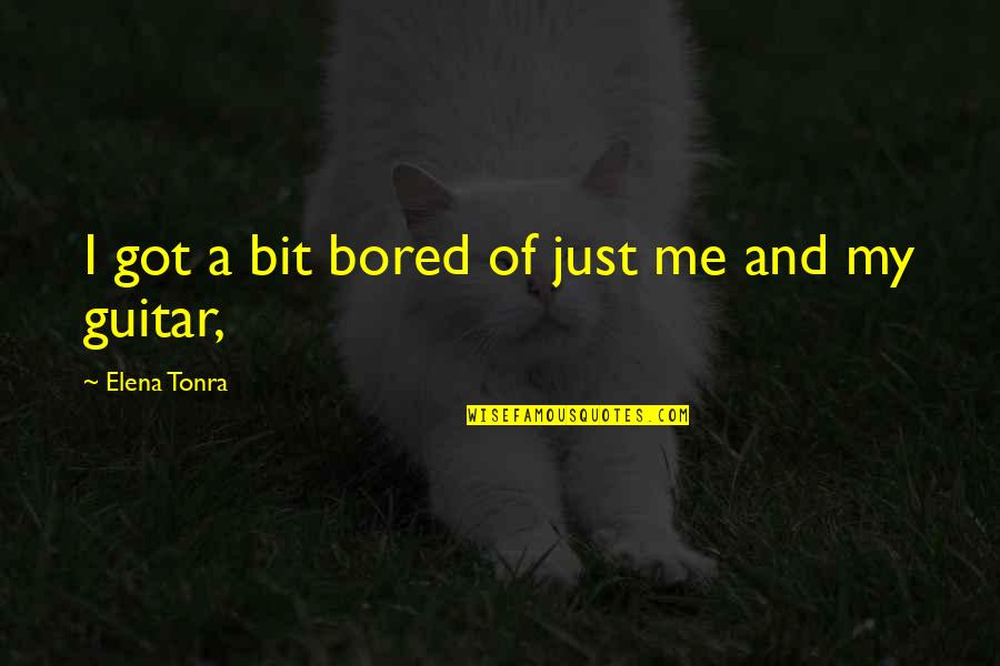 Buddy Jovie Quotes By Elena Tonra: I got a bit bored of just me