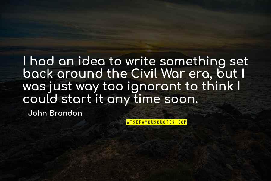 Buddy Landel Quotes By John Brandon: I had an idea to write something set