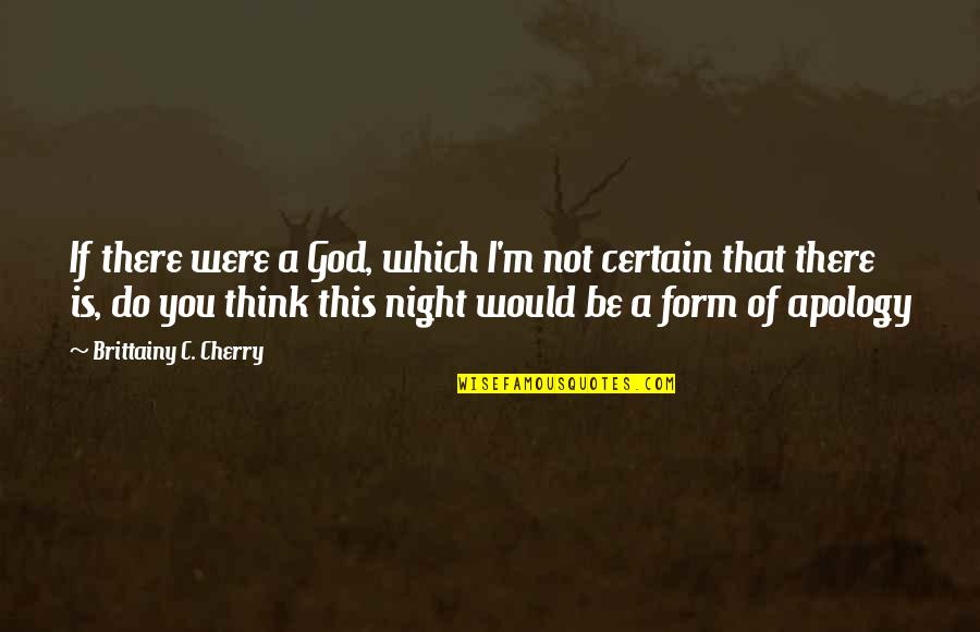 Buddy Quotes And Quotes By Brittainy C. Cherry: If there were a God, which I'm not